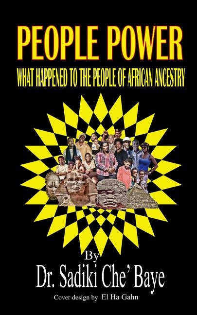 People Power: What Happened To People Of African Ancestry by Che' Baye, Sadiki
