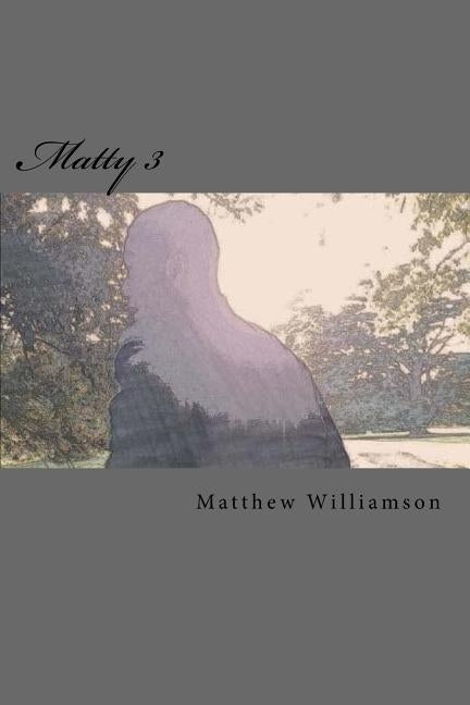 Matty 3 by Williamson, Matthew T.