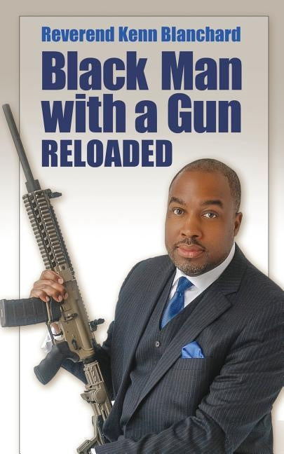 Black Man with a Gun: Reloaded by Blanchard, Kenn