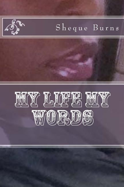 My Life My Words by Burns, Sheque