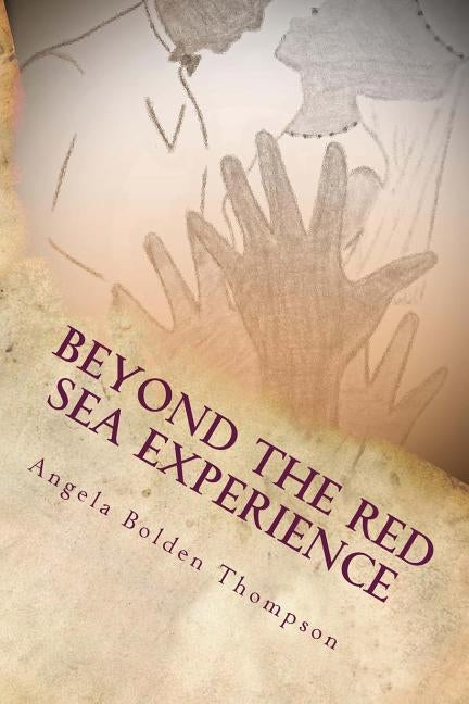 Beyond The Red Sea Experience by Thompson, Angela Bolden