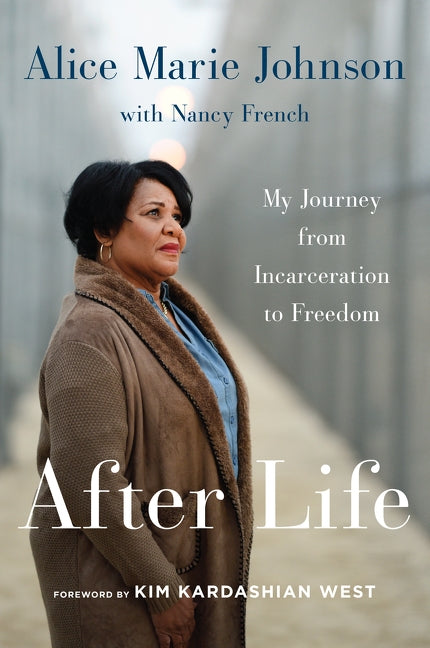 After Life: My Journey from Incarceration to Freedom by Johnson, Alice Marie