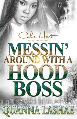 Messin' Around With A Hood Boss: An Urban Romance by Lashae, Quanna