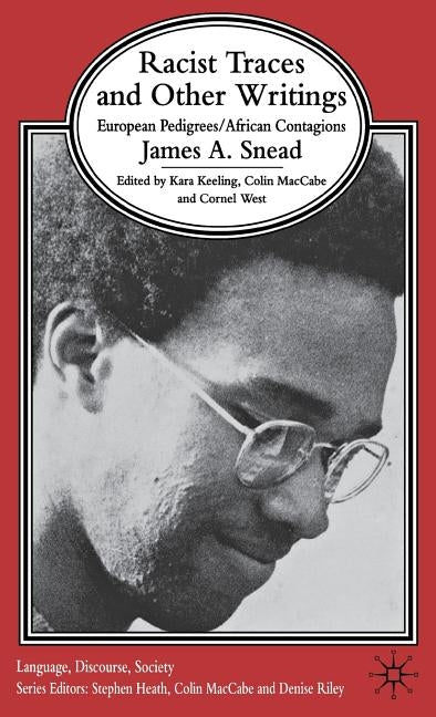 Racist Traces and Other Writing: European Pedigrees/ African Contagions by Maccabe, Colin