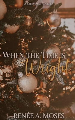 When The Time Is Wright by Moses, Renée A.