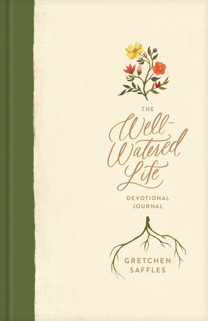 The Well-Watered Life by Saffles, Gretchen