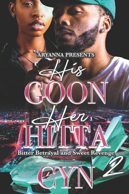 His Goon, Her Hitta 2: Bitter Betrayal and Sweet Revenge by Cyn, Author