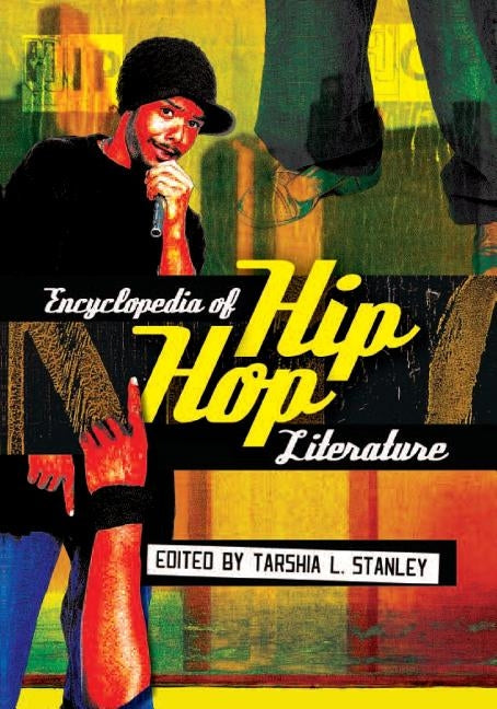 Encyclopedia of Hip Hop Literature by Stanley, Tarshia L.