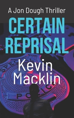 Certain Reprisal: A Jon Dough Thriller by Macklin, Kevin