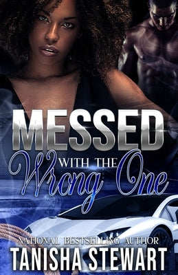 Messed With The Wrong One: An Urban Romance Thriller by Stewart, Tanisha