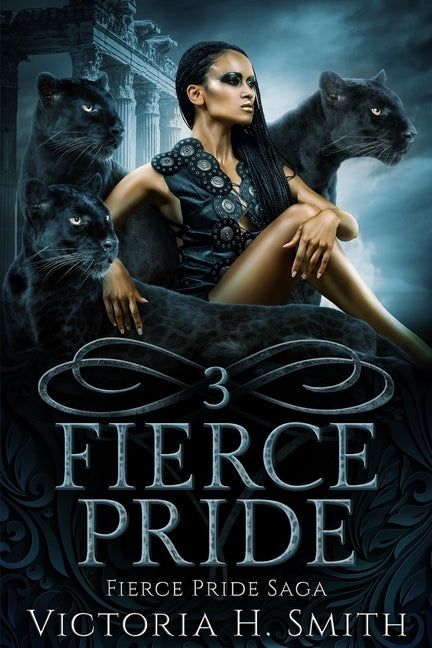 Fierce Pride Saga: Three by Smith, Victoria H.