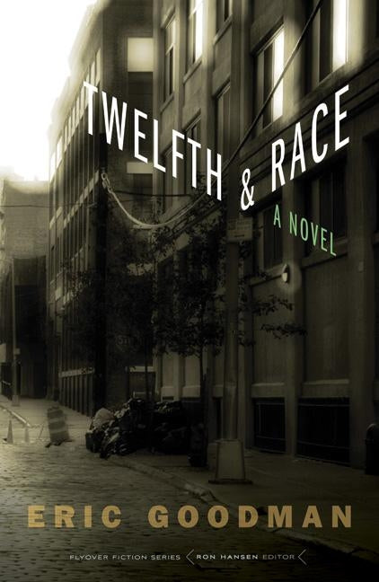 Twelfth and Race by Goodman, Eric K.