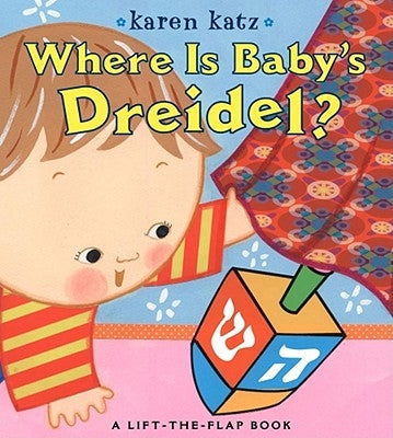 Where Is Baby's Dreidel?: A Lift-The-Flap Book by Katz, Karen