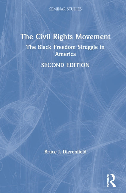 The Civil Rights Movement: The Black Freedom Struggle in America by Dierenfield, Bruce J.