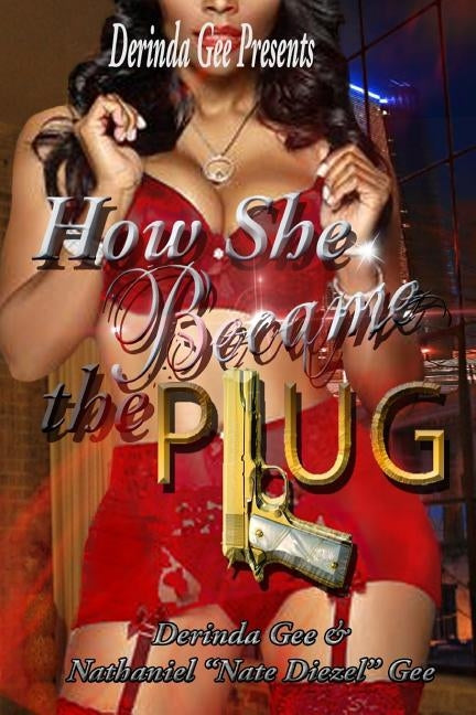 How She Became The Plug by Gee, Nathaniel Nate Diezel