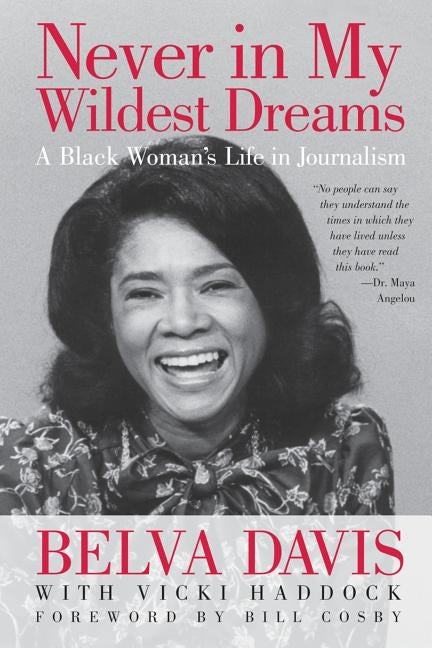 Never in My Wildest Dreams: A Black Woman's Life in Journalism by Davis, Belva