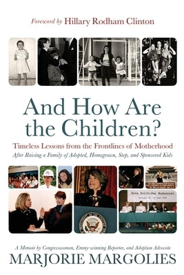 And How Are the Children?: Timeless Lessons from the Frontlines of Motherhood by Margolies, Marjorie