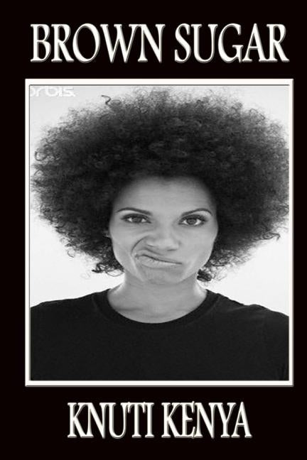 Brown Sugar by Kenya, Knuti