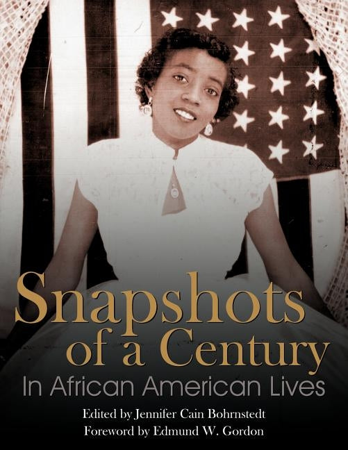 Snapshots of a Century in African American Lives by Cain Bohrnstedt, Jennifer