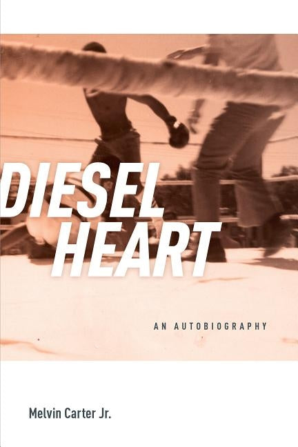 Diesel Heart: An Autobiography by Carter Jr, Melvin