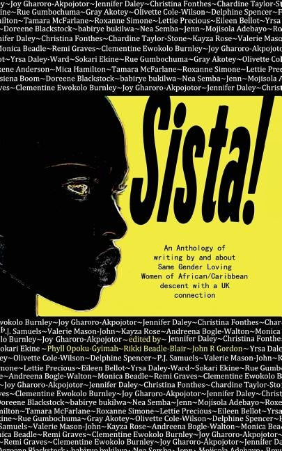 Sista!: An anthology of writings by Same Gender Loving Women of African/Caribbean descent with a UK connection by Opoku-Gyimah, Phyll