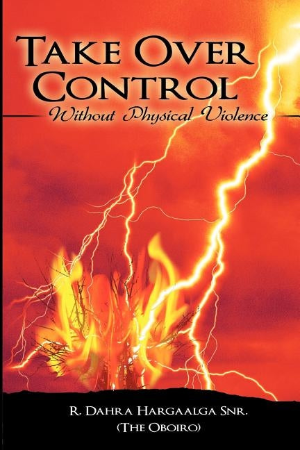 Take Over Control: Without Physical Violence by R. Dahra Hargaalga Snr (the Oboiro), Dah