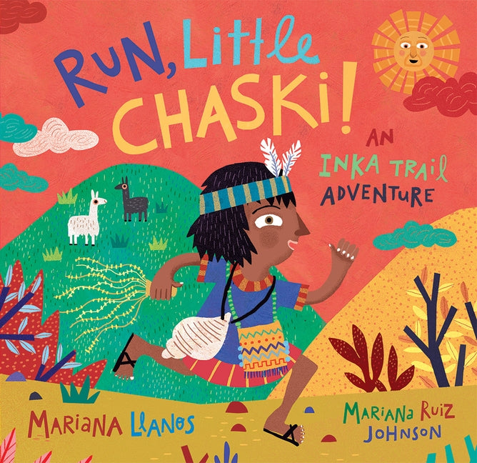 Run, Little Chaski!: An Inka Trail Adventure by Llanos, Mariana