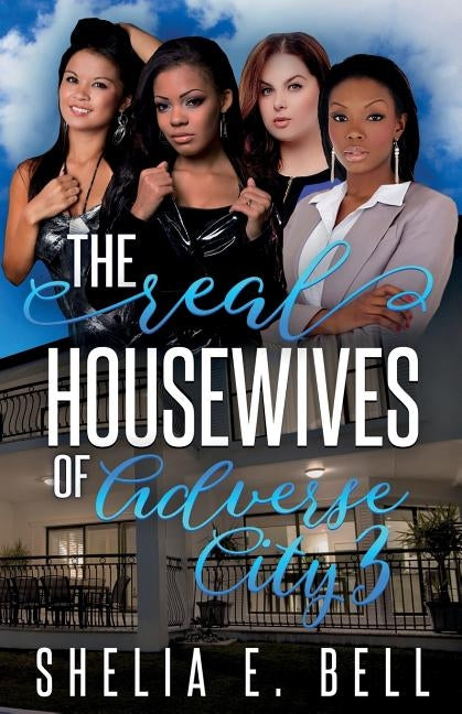 The Real Housewives of Adverse City 3 by Bell, Shelia E.