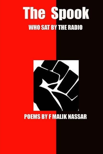 The Spook Who Sat By The Radio: Poems By FMN by Nassar, Fahim Malik