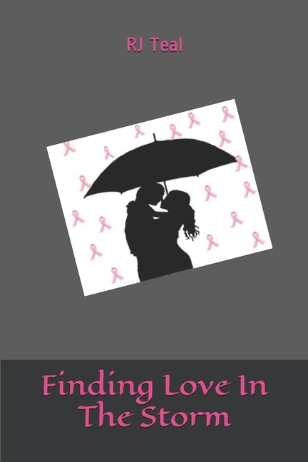 Finding Love In The Storm by Teal, Rj