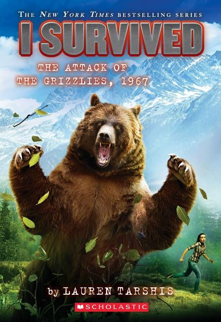 I Survived the Attack of the Grizzlies, 1967 (I Survived #17), Volume 17 by Tarshis, Lauren