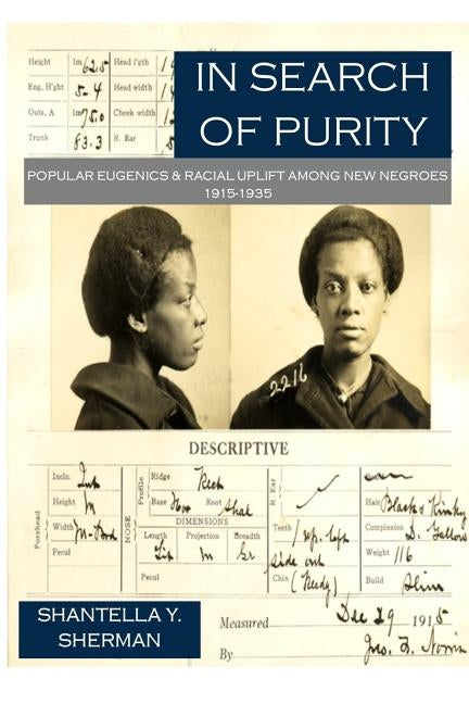 In Search of Purity: Popular Eugenics & Racial Uplift Among New Negroes 1915-1935 by Sherman, Shantella Yolanda