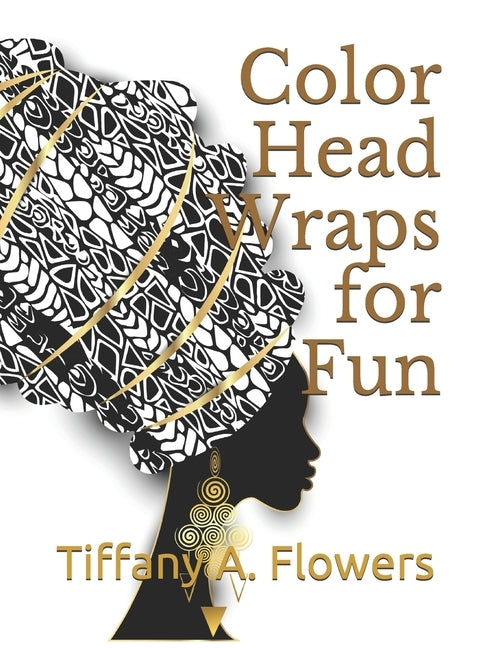 Color Head Wraps for Fun by Flowers Ph. D., Tiffany a.