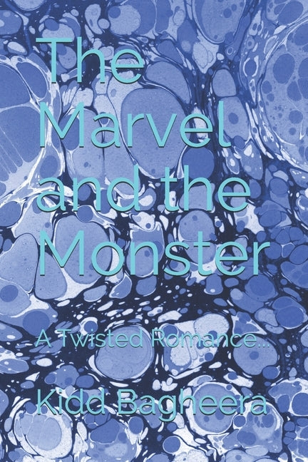 The Marvel and the Monster: A Twisted Romance... by Bagheera, Kidd