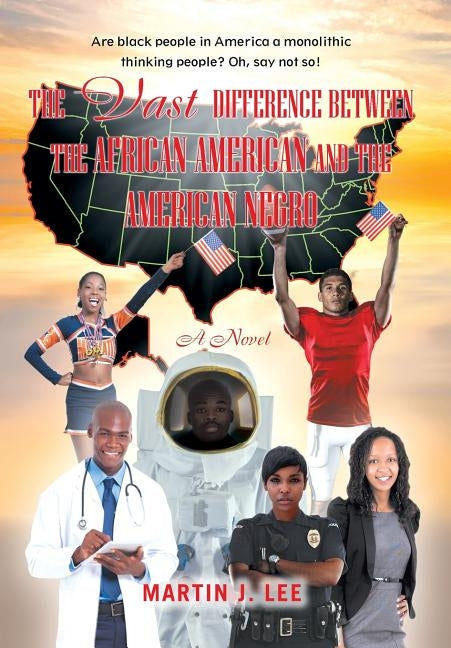 The Vast Difference Between the African American and the American Negro by Lee, Martin J.