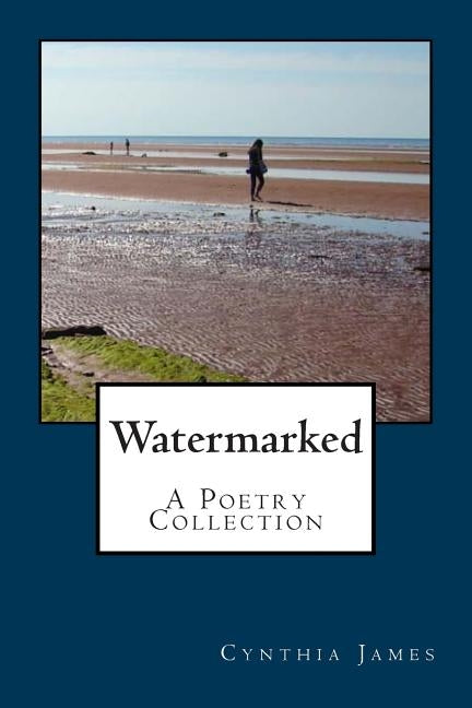 Watermarked - A Poetry Collection by James, Cynthia
