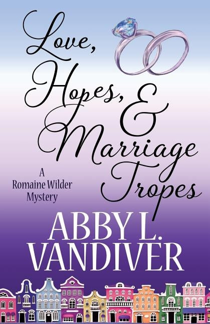 Love, Hopes, & Marriage Tropes by VanDiver, Abby L.