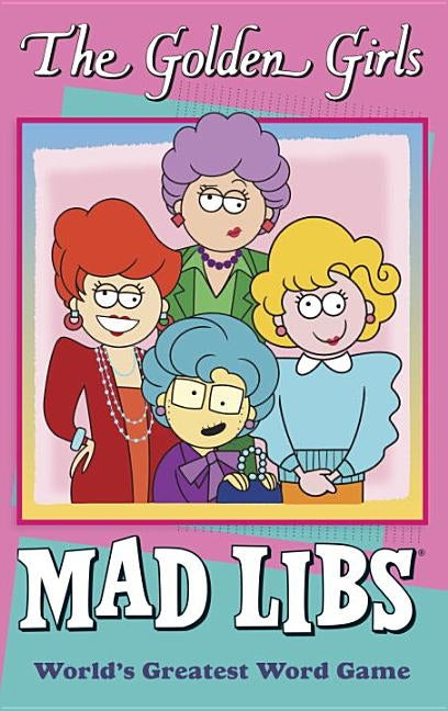 The Golden Girls Mad Libs by Yacka, Douglas