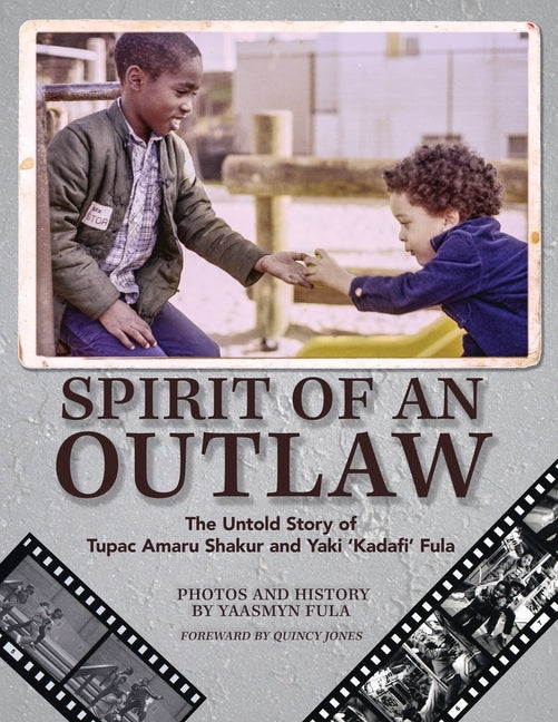 Spirit of an Outlaw: The Untold Story of Tupac Amaru Shakur and Yaki "Kadafi" Fula by Fula, Yaasmyn