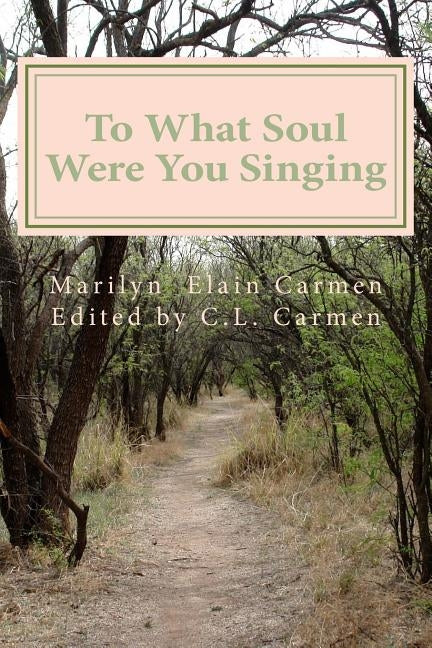To What Soul Were You Singing: Poetry By Marilyn Elain Carmen ( Aisha Eshe) by Carmen, C. L.