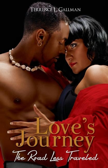 Love's Journey: The Road Less Traveled by Gallman, Terrence L.