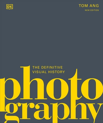 Photography: The Definitive Visual Guide by Ang, Tom