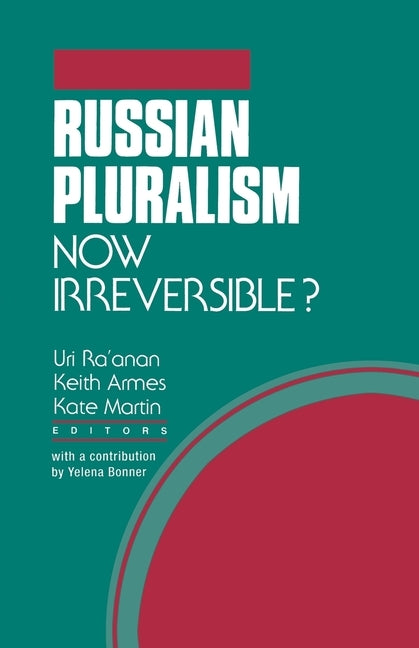 Russian Pluralism: Now Irreversible? by Ra'anan, U.