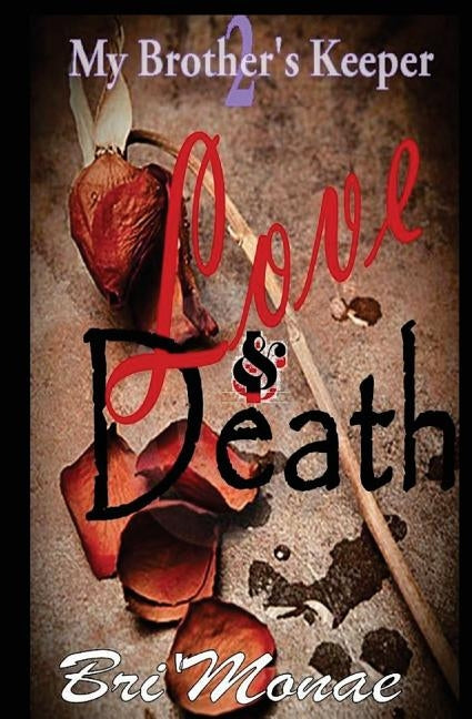 My Brother's Keeper 2: Love & Death by Bri'monae