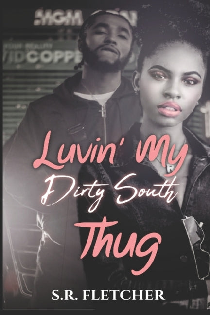 Luvin' My Dirty South Thug by Fletcher, S. R.