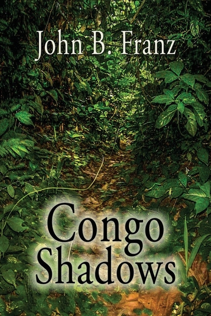 Congo Shadows by Franz, John B.