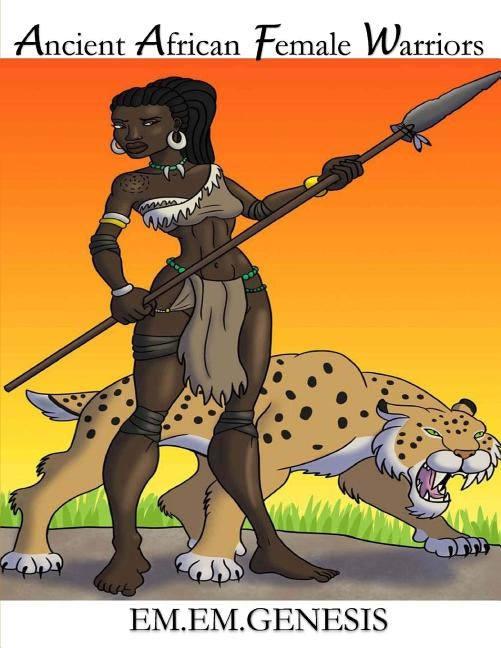 Ancient African Female Warriors by Genesis, Em Em
