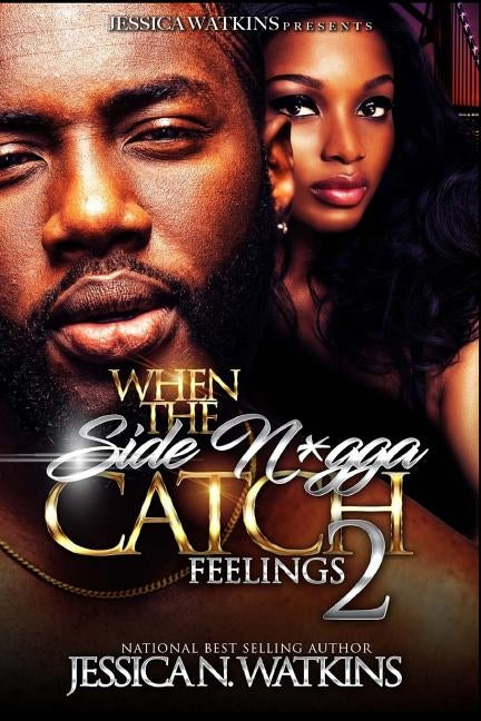 When The Side N*gga Catch Feelings 2: The Finale by Watkins, Jessica N.