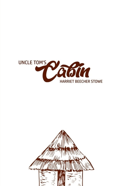 Unlce Tom's Cabin by Stowe, Harriet Beecher