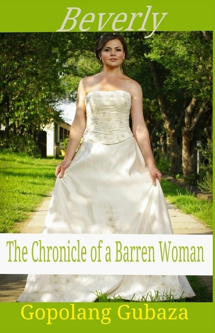 Beverly: The Chronicles of a Barren Woman by Gubaza, Gopolang